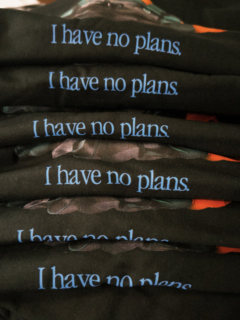 I Have No Plans (Black)