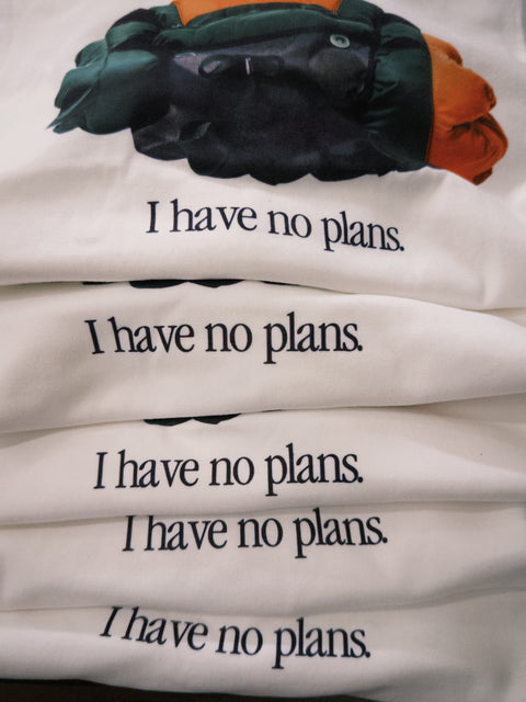 I Have No Plans (White)